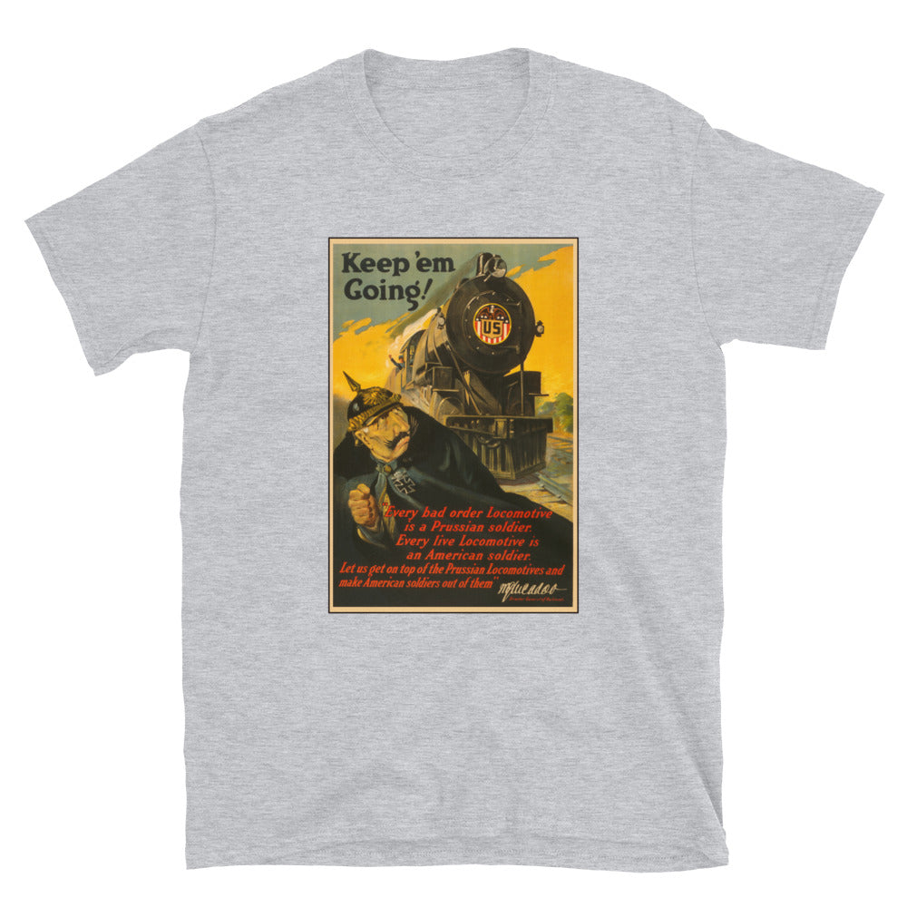 "Keep 'em Going" - US Railroad Administration WWI Poster T-shirt
