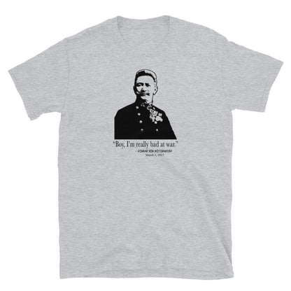 "Boy, I'm really bad at war." - Conrad von Hötzendorf. Funny WWI T-Shirt
